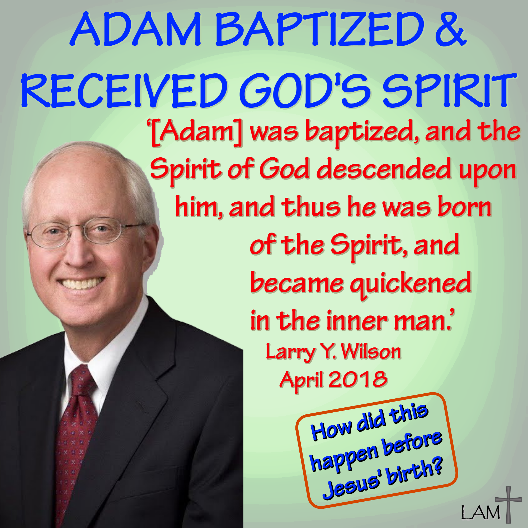General Conference 2018: Adam Baptized and Received God’s Holy Spirit ...